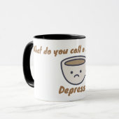 Mug Comment appelez-vous le triste café ? Dépresso. Mu (Devant gauche)
