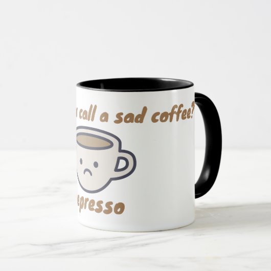 Mug Comment appelez-vous le triste café ? Dépresso. Mu (Devant droit)