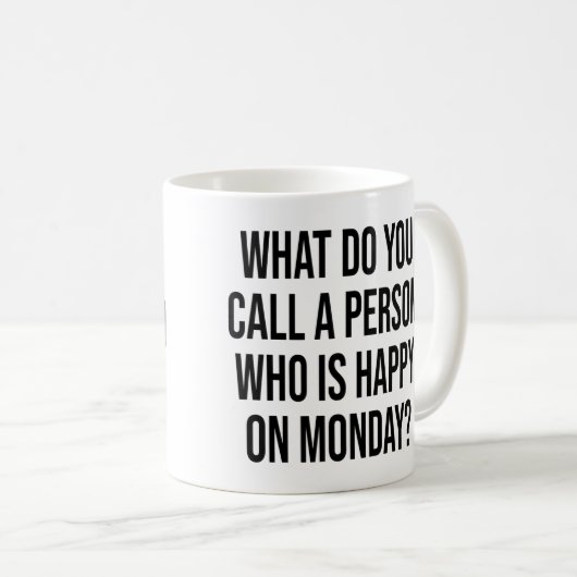 Mug Comment Appelles-Tu Une Personne Heureuse Lundi ? (Devant droit)