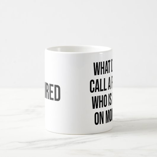 Mug Comment Appelles-Tu Une Personne Heureuse Lundi ? (Centre)