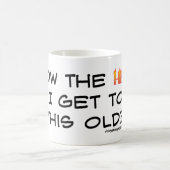 Mug Comment est-ce que l'enfer j'ai obtenu ceci vieux (Centre)