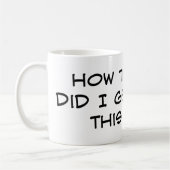 Mug Comment est-ce que l'enfer j'ai obtenu ceci vieux (Gauche)