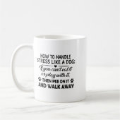 Mug Comment gérer le stress comme un chien si vous ne (Gauche)