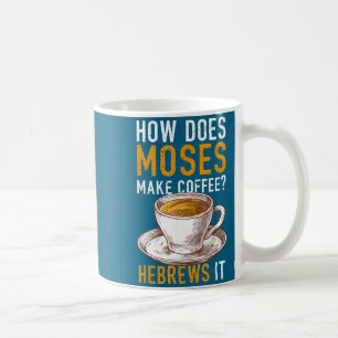 Mug Comment Moïse fait du café Hébreux C'est chrétien
