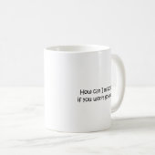 Mug Comment osez tu me manque ? (Devant droit)