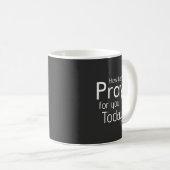 Mug Comment Puis-Je Prier Pour Vous Aujourd'Hui ? (Devant droit)