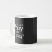 Mug Comment Puis-Je Prier Pour Vous Aujourd'Hui ? (Devant gauche)