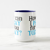 Mug Comment puis-je prier pour vous aujourd'hui | Chri (Centre)