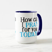 Mug Comment puis-je prier pour vous aujourd'hui | Chri (Devant droit)