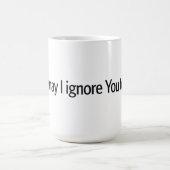 Mug Comment puis-je vous ignorer aujourd'hui ? (Centre)