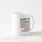 Mug Commentaire sarcastique Chargement (Devant droit)