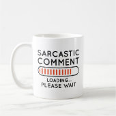 Mug Commentaire sarcastique Chargement (Gauche)