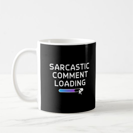 Mug Commentaire sarcastique Chargement (Gauche)