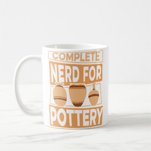 Mug Complete Nerd For Pottery Pottery Pro Wheel Hobby (Gauche)