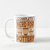 Mug Complete Nerd For Pottery Pottery Pro Wheel Hobby  (Gauche)