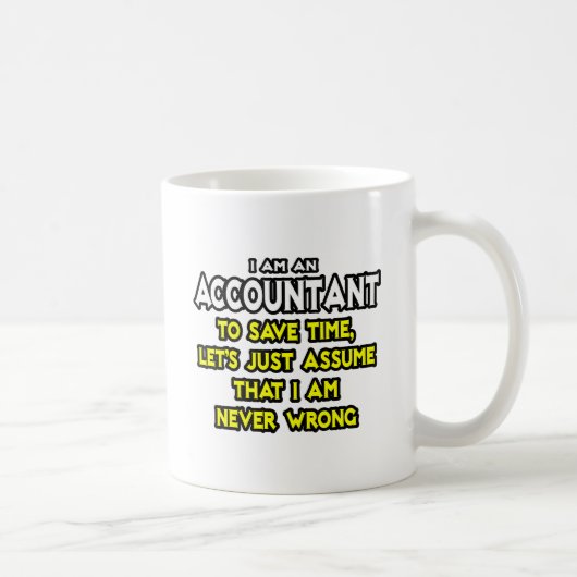 Mug Comptable...Supposons Que Je Ne Me Trompe Jamais (Droite)