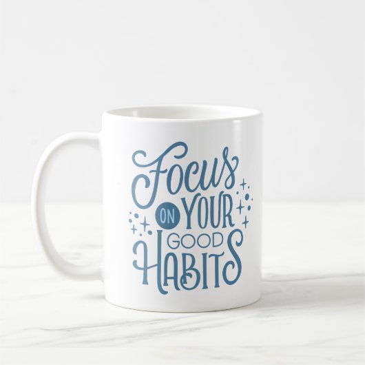 MUG CONCENTREZ-VOUS SUR VOS BONS HABITS (Gauche)