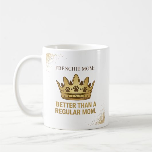Mug Conception de reine Frenchie Maman mieux que la ma (Gauche)