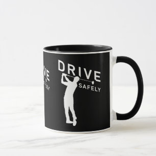 Mug Conduire en toute sécurité - Drôle Citation Golfeu
