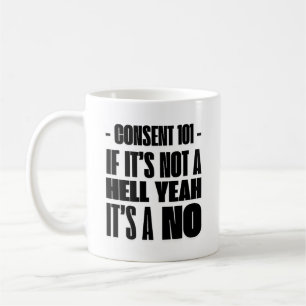 Mug Consentement 101 : Si ce n'est pas un Oui Enthousi