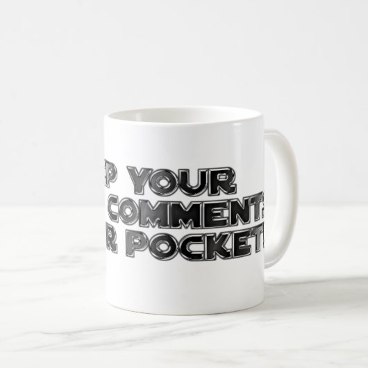 Mug Conserver vos commentaires stupides (Devant droit)