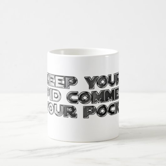 Mug Conserver vos commentaires stupides (Centre)