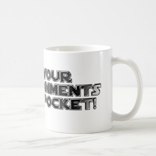 Mug Conserver vos commentaires stupides (Droite)