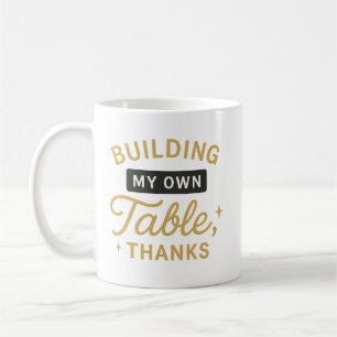 Mug Construire Ma Propre Table, Merci De Donner Du Pou