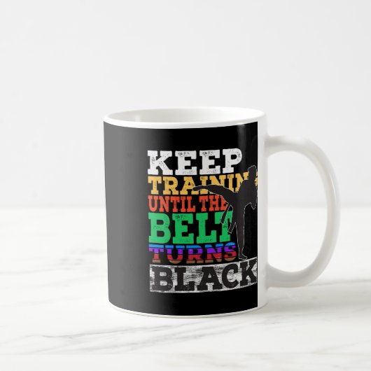 Mug Continuer L'Entraînement Jusqu'À Ce Que La Ceintur (Droite)