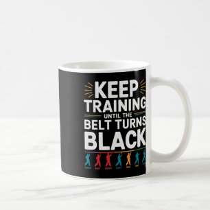 Mug Continuer L'Entraînement Jusqu'À Ce Que La Ceintur