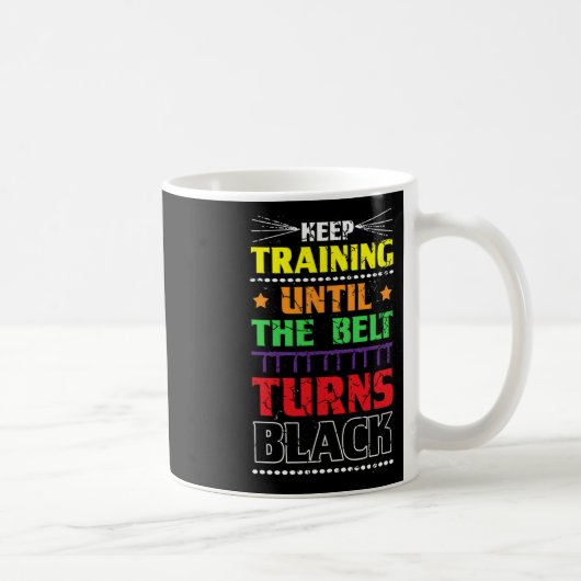 Mug Continuer L'Entraînement Jusqu'À Ce Que La Ceintur (Droite)