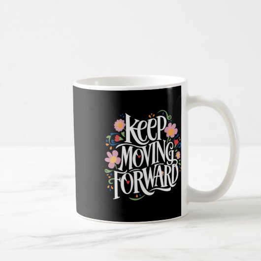 Mug Continuez à aller de l'avant Joyeuse Fête des mère (Droite)