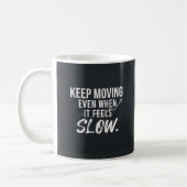 Mug Continuez à avancer, même quand cela semble lent. (Gauche)