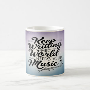Mug Continuez à écrire Le monde a besoin de votre musi