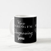 Mug Continuez à parler Je vous diagnostique (Devant gauche)