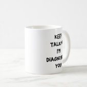 Mug Continuez à parler, je vous diagnostique (Devant droit)