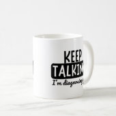 MUG CONTINUEZ À PARLER JE VOUS DIAGNOSTIQUE (Devant droit)