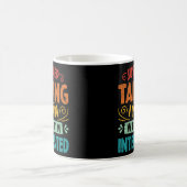 Mug Continuez à parler Je Yawn quand je suis intéressé (Centre)