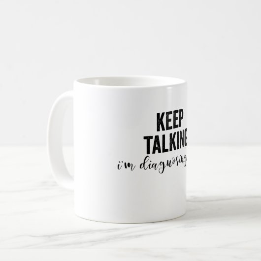 Mug Continuez À Parler Que Je Vous Diagnostique (Devant gauche)