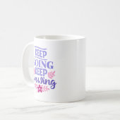 Mug Continuez, Continuez À Croître (Devant gauche)