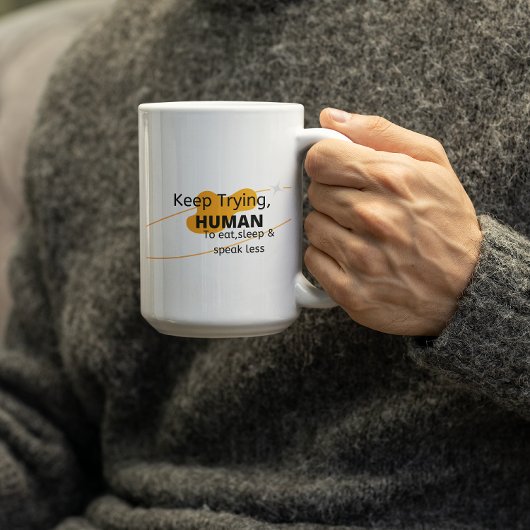 Mug Continuez d'essayer Humain - Foi