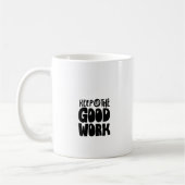 Mug Continuez le bon travail (Gauche)