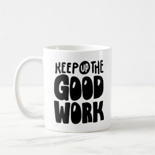 Mug Continuez Votre Bon Travail Citation Motivante
