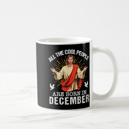 Mug Cool People Are Born In December Christian Jesus C (Droite)