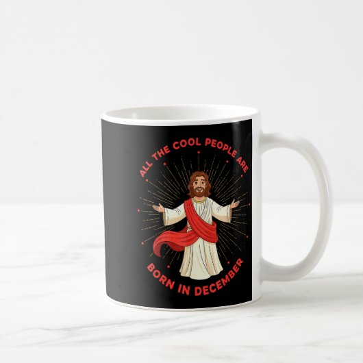 Mug Cool People Born In December Birthday Funny Jesus (Droite)