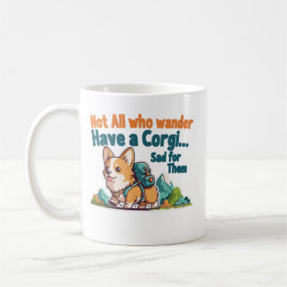 Mug Corgi Mom Not All Who Wander Have A Corgi Funny Co