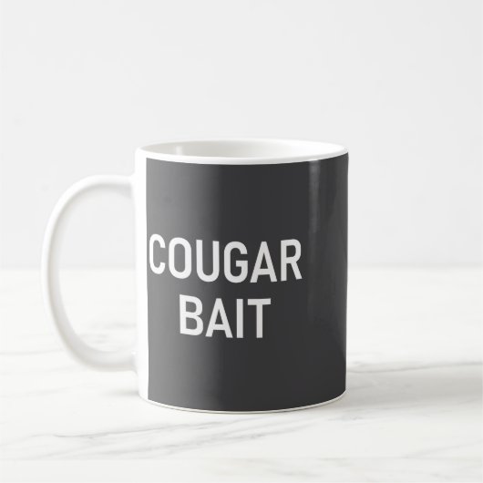 Mug Cougar Bait, Funny, Jokes, Sarcastic (Gauche)