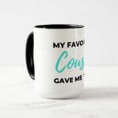 Mug Cousin préféré Gave Me This 2 (Devant gauche)