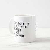 Mug Coworker je traînerais complètement avec toi (Devant gauche)