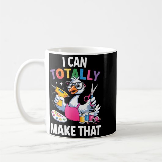 Mug Crafting Funny Goose I Can Totally Make That Diy M (Gauche)